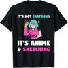 It's Not Cartoons It's Anime & Sketching Manga Gift T-Shirt