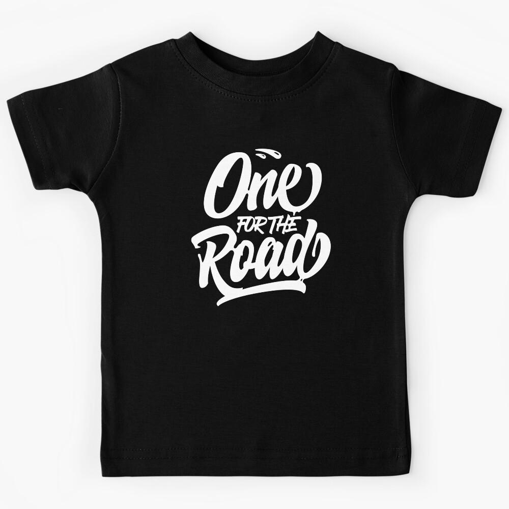 One For The Road Kids T-Shirt 110