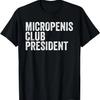 Mikropenis Club Präsident Lustiges Meme Sarkastisch Dumm Cringe T-Shirt