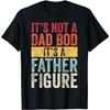 Its Not A Dad Bod Its A Father Figure Funny Retro Graphic Tee Mens Short Sleeve TShirt Casual
