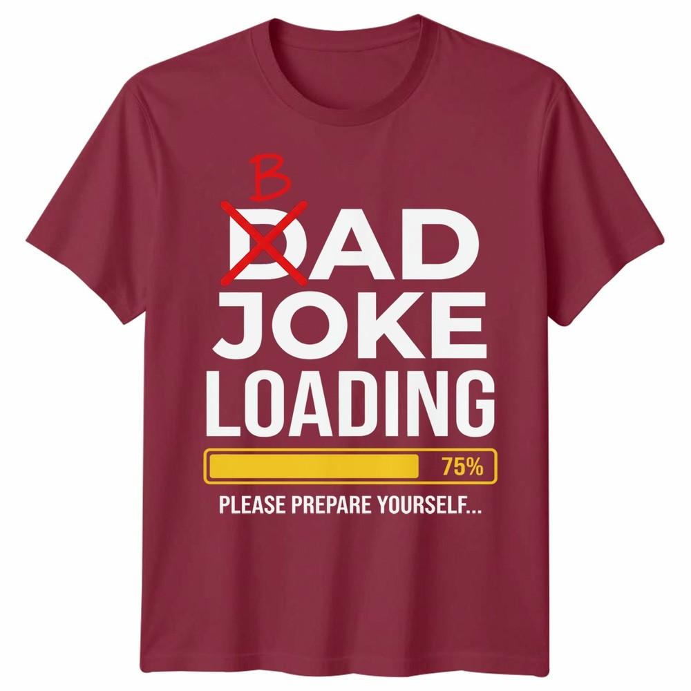 Dad Joke Loading Unisexs T Shirt Fathers Day Daddy Funny Bad Joke Tee Gift Top