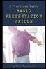The Basic Presentation Skills : A Practical Guide : 10 Book