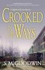 Crooked in His Ways by S.M. Goodwin Hardback Book 9781643857442