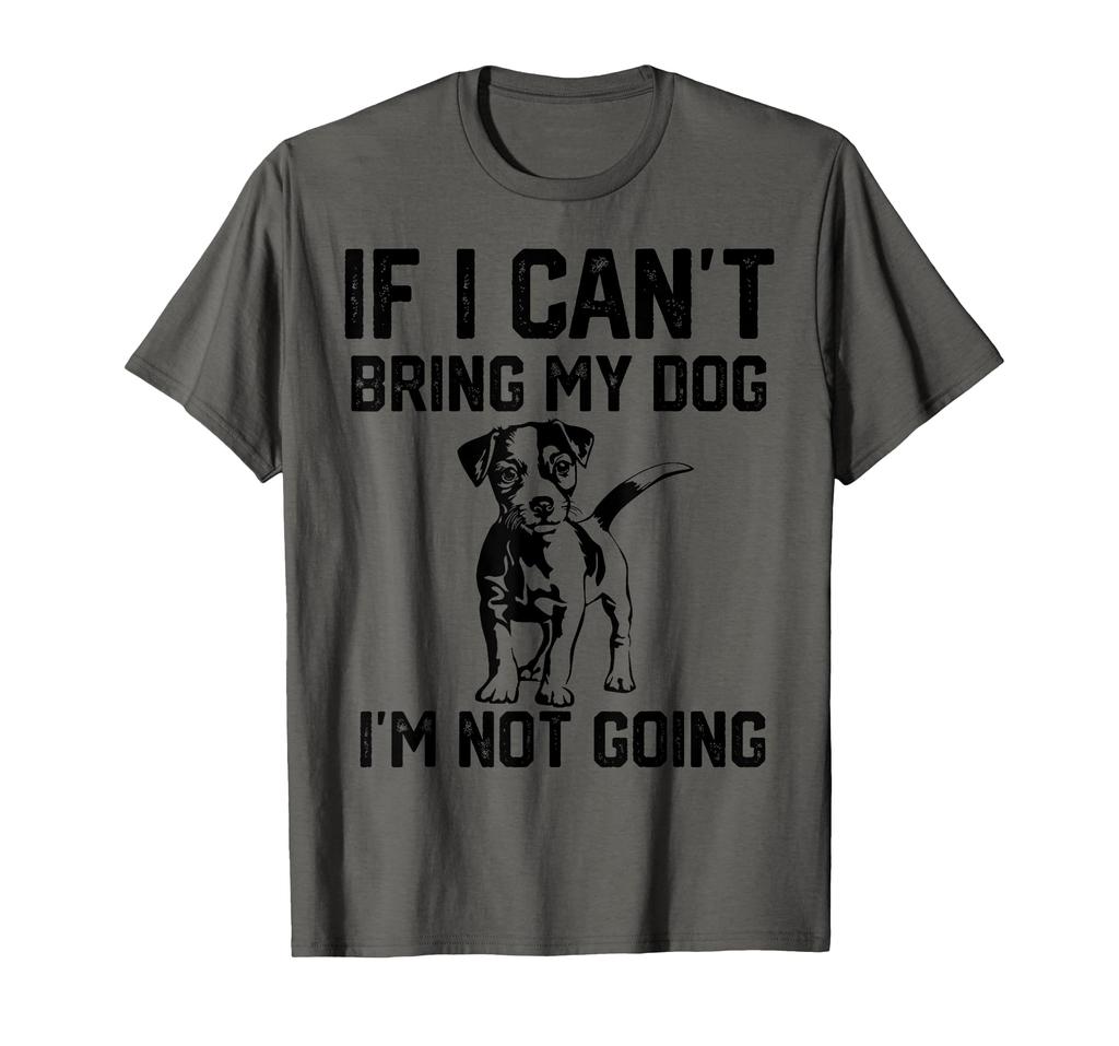 Jack Russell Terrier If I Can't Bring My Dog, I Won't Go T-Shirt