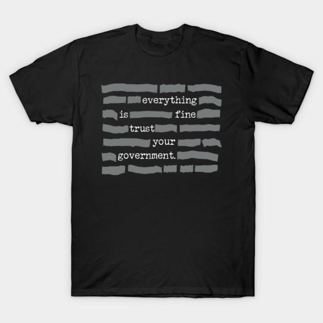 Everything is Fine Trust Your Government T-Shirt Unisex XL