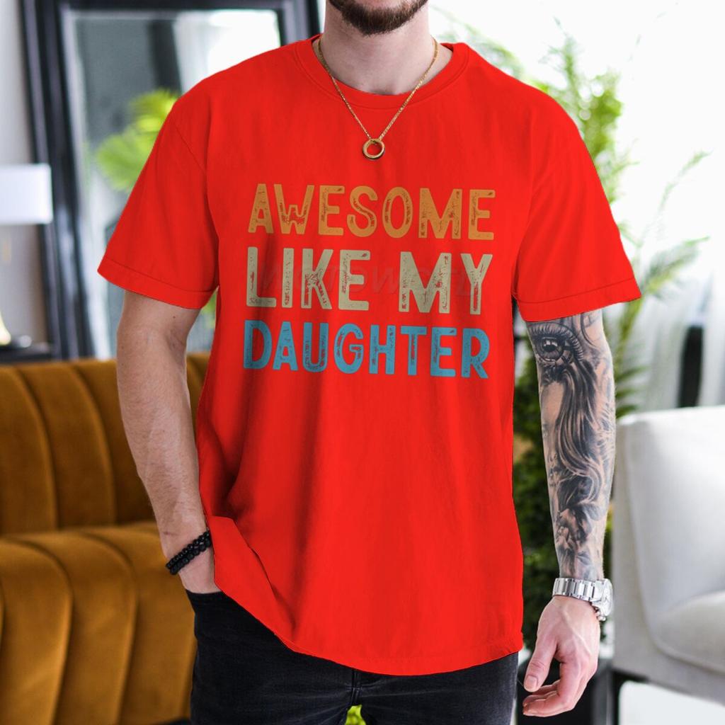 Awesome Like My Daughter Tshirt Fathers Day Fun Daddy Tshirt Unisex Round Neck Short Sleeve Tees Male Tshirt Gift