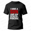 I Am Schizophrenic and I Have A Gun Men Women T Shirt Funny Graphic Streetwears Unisex Summer Short Sleeve Fashion Tee T-shirts