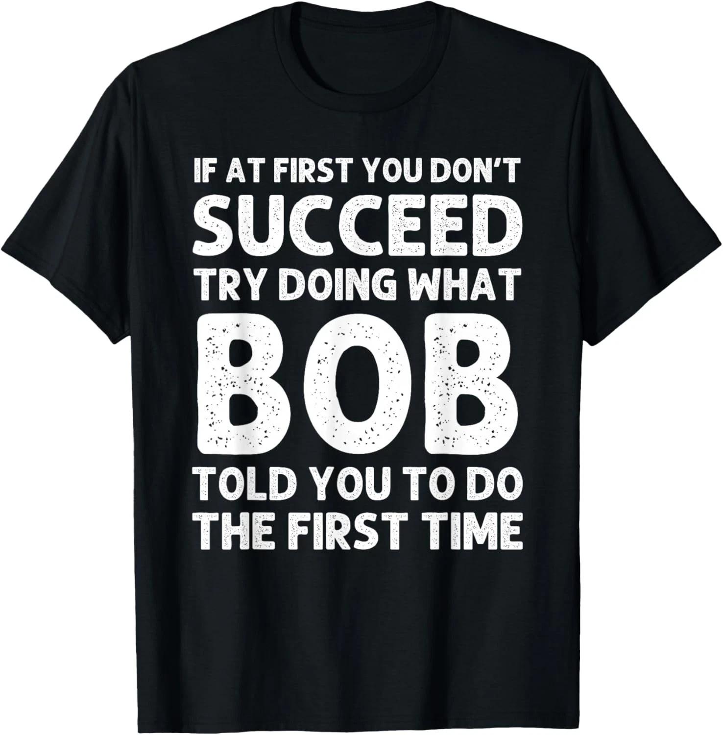 

BOB Gift Name Personalized Birthday Funny Christmas Joke Gift Unisex T-Shirt XL