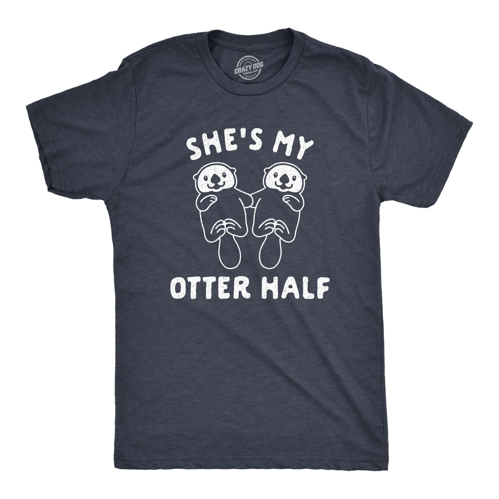 Mens Shes My Otter Half T Shirt Funny Relationship Valentines Day Tee S