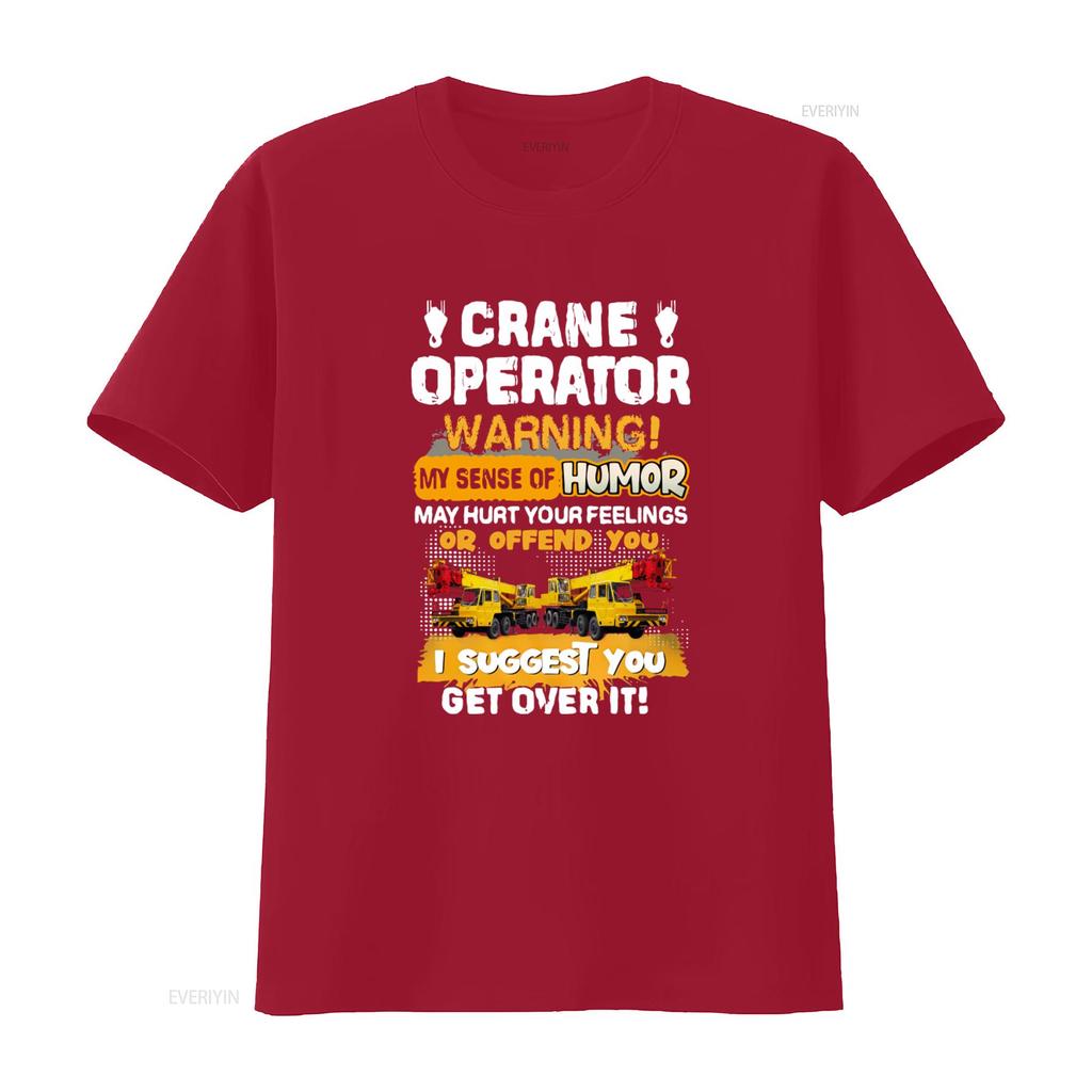 Crane Operator Warning My Sense Of Humor T Shirt May Hurt Your Feelings Or Offend You I Suggest Get Over It Vintage