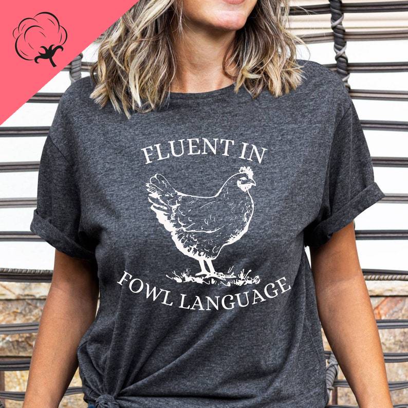 Funny Chicken Fluent in Fowl Language Gift Cotton Clothes Chicken Lover Farmer Crazy Lady Country Girl Funny Tshirt S