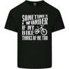 Cycling I Wonder If My Bike Bicycle Cyclist Mens Light Cotton T-Shirt Unisex T-Shirt