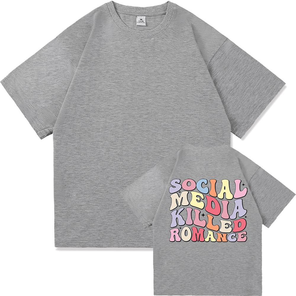 Social Media Killed Romance T Shirt Summer Fashion Men Funny Letter T-Shirt Unisex High Quality Vintage Cotton Tees Shirts Tops