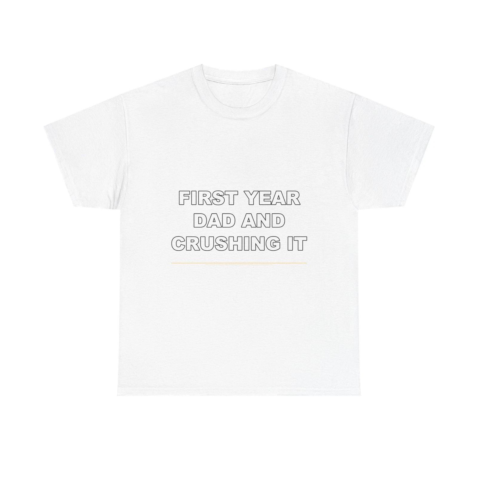 First Year Dad And Crushing It - Funny T-Shirt Gift M