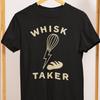 Whisk Taker Baker Shirt: Funny Baking Pun Comfort Colors Tee