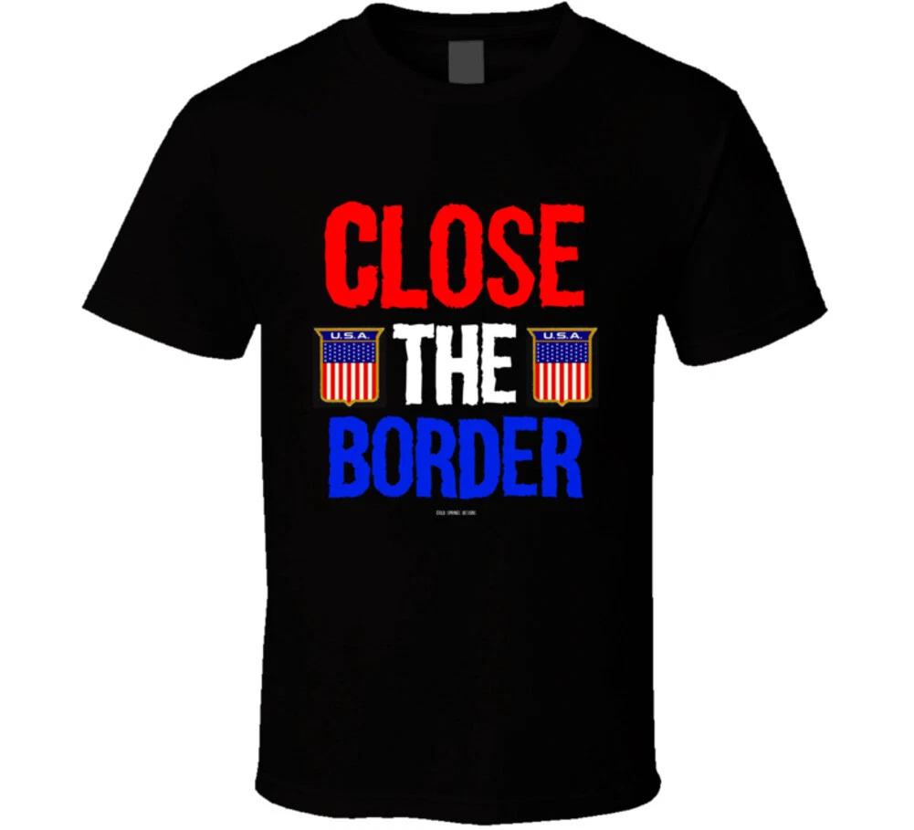Close The Border Usa Immigration Crisis Gift T Shirt S