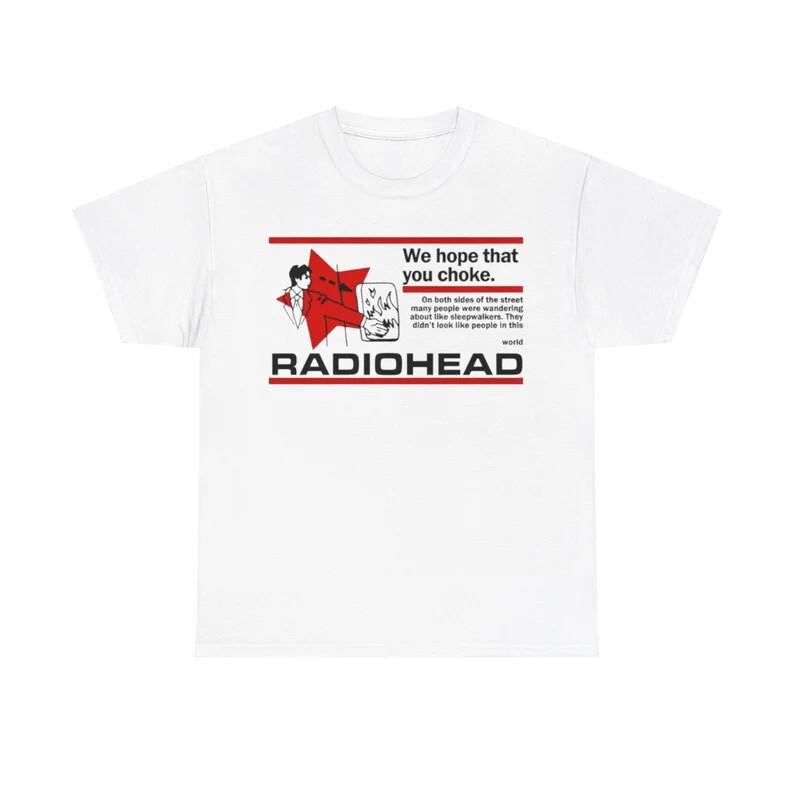 

Radiohead - We Hope That You Choke T-Shirt Fan Gift Unisex T-Shirt XXL