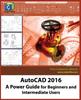 Książka AutoCAD 2016 : A Power Guide for Beginners and Intermediate Users