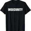 Funny Insecurity T Shirt Security Parody Black Vintage Washed Stretched Stylish Fashion Slightly Graphic Comfortable