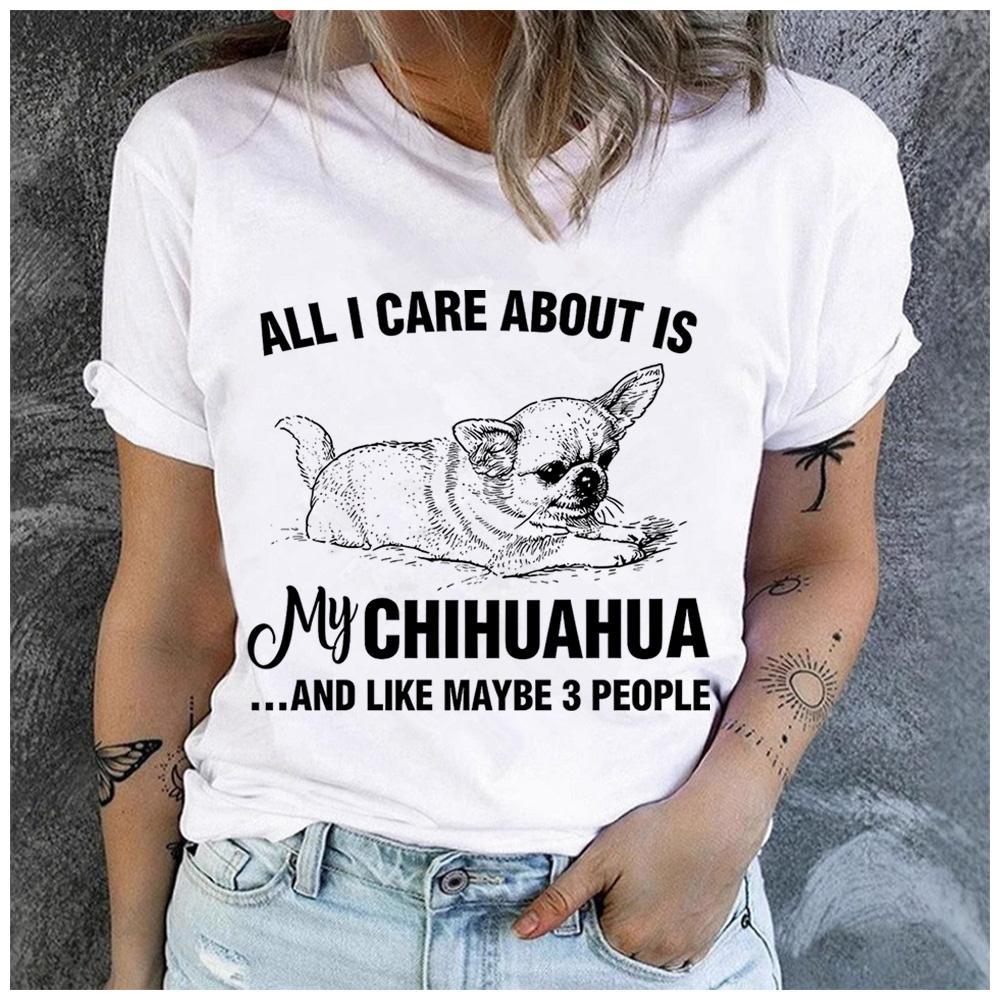 Cotton Funny All I Care About Is My Chihuahua Graphic Women TShirt Chihuahua Mom Casual Short Sleeve Tee