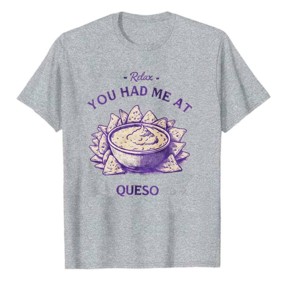 Funny Queso TShirt for Unisex Women Casual Short Sleeve Crew Neck Black Tee Relax You Had Me At Queso Mexican Food Lover Gift Tees