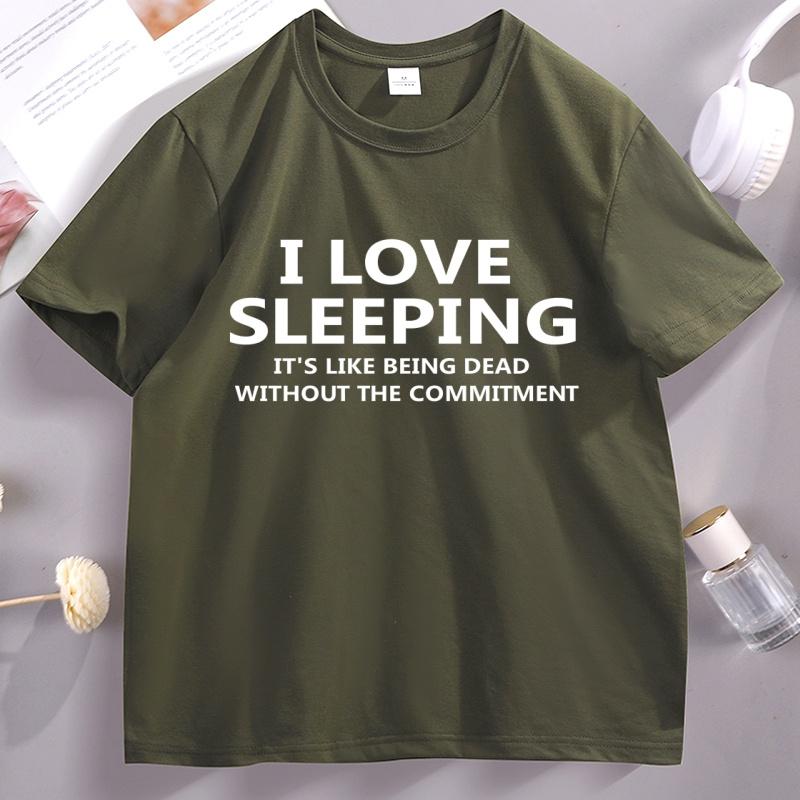 I Love Sleeping Tshirt For Unisex Women Funny Sarcastic T Shirt Loose Cotton Short Sleeve Round Neck Tshirts Soft Brathable Tees