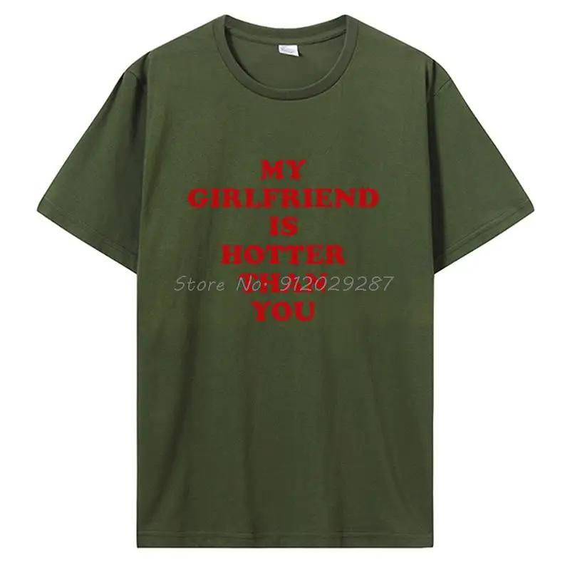My Girlfriend Is Hotter Than You Boyfriend T Shirts Graphic Cotton Tshirt Streetwear Birthday Gifts Summer T-shirt Clothing
