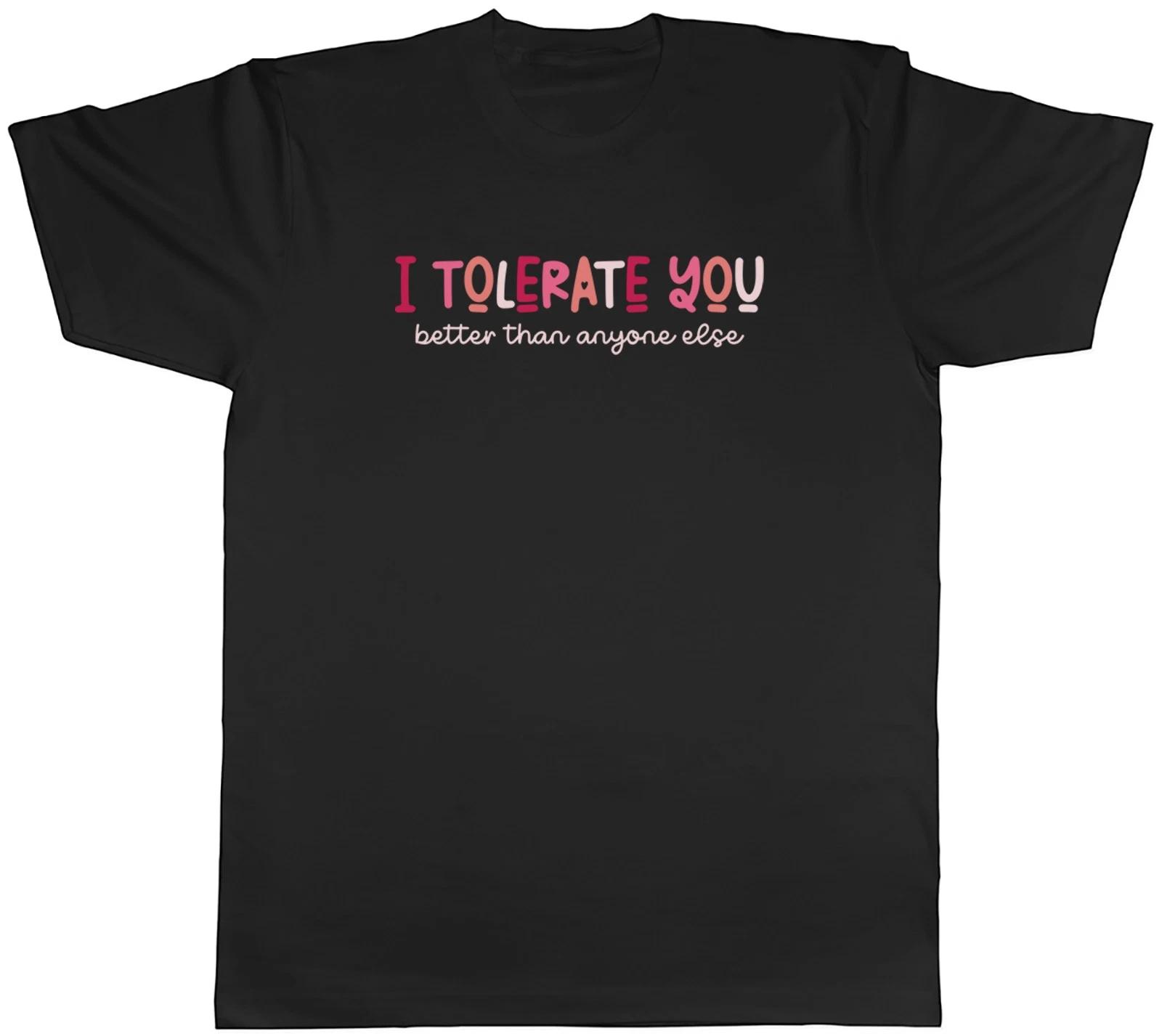 Valentines Tolerate You Better Than Anyone Else Mens T-Shirt Tee Gift Top L
