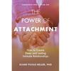 The Power of Attachment: How To Create Deep and Lasting Intimate Relationships