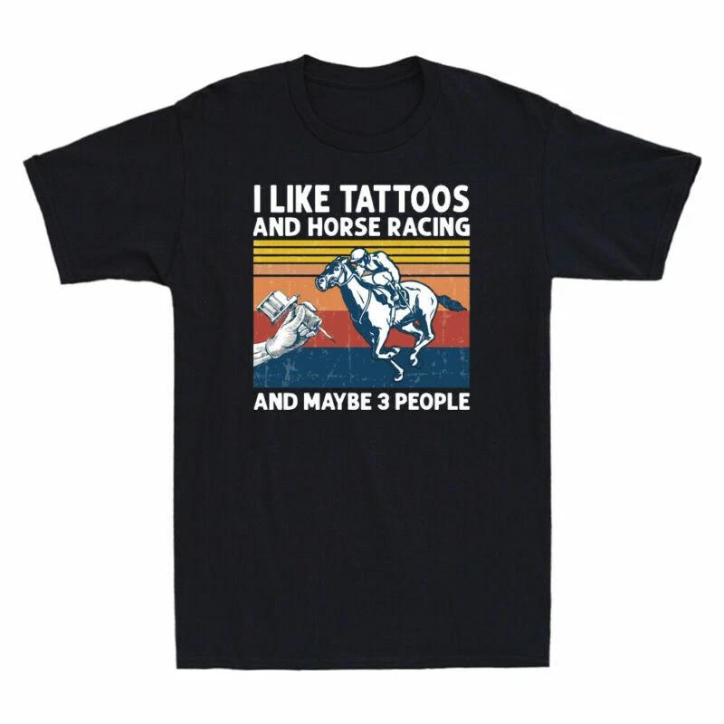 I Like Tattoos And Horse Racing And Maybe 3 People Men s Short Sleeve T-Shirt S
