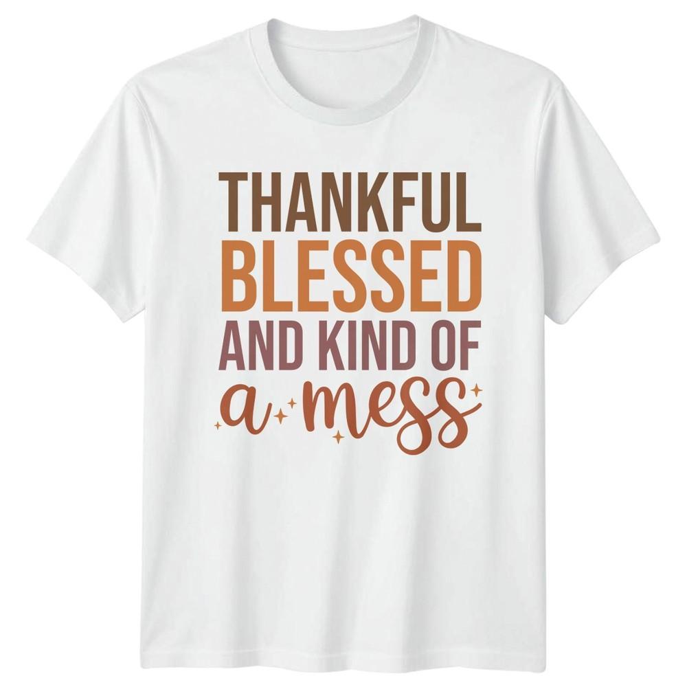 Thankful Blessed And Kind Of A Mess Humorous Sayings Lifestyle Unisex Unisex Graphic S
