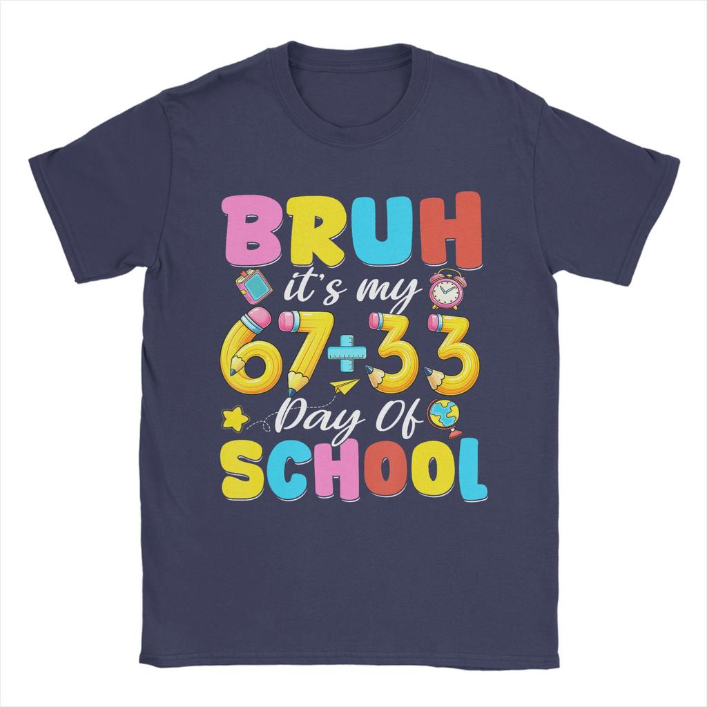 Bruh Its My 67 33 Days of School 100th Day T Shirt Unisex Cotton Funny TShirt  O Neck Tee Shirt Short Sleeve Clothes Gift Idea