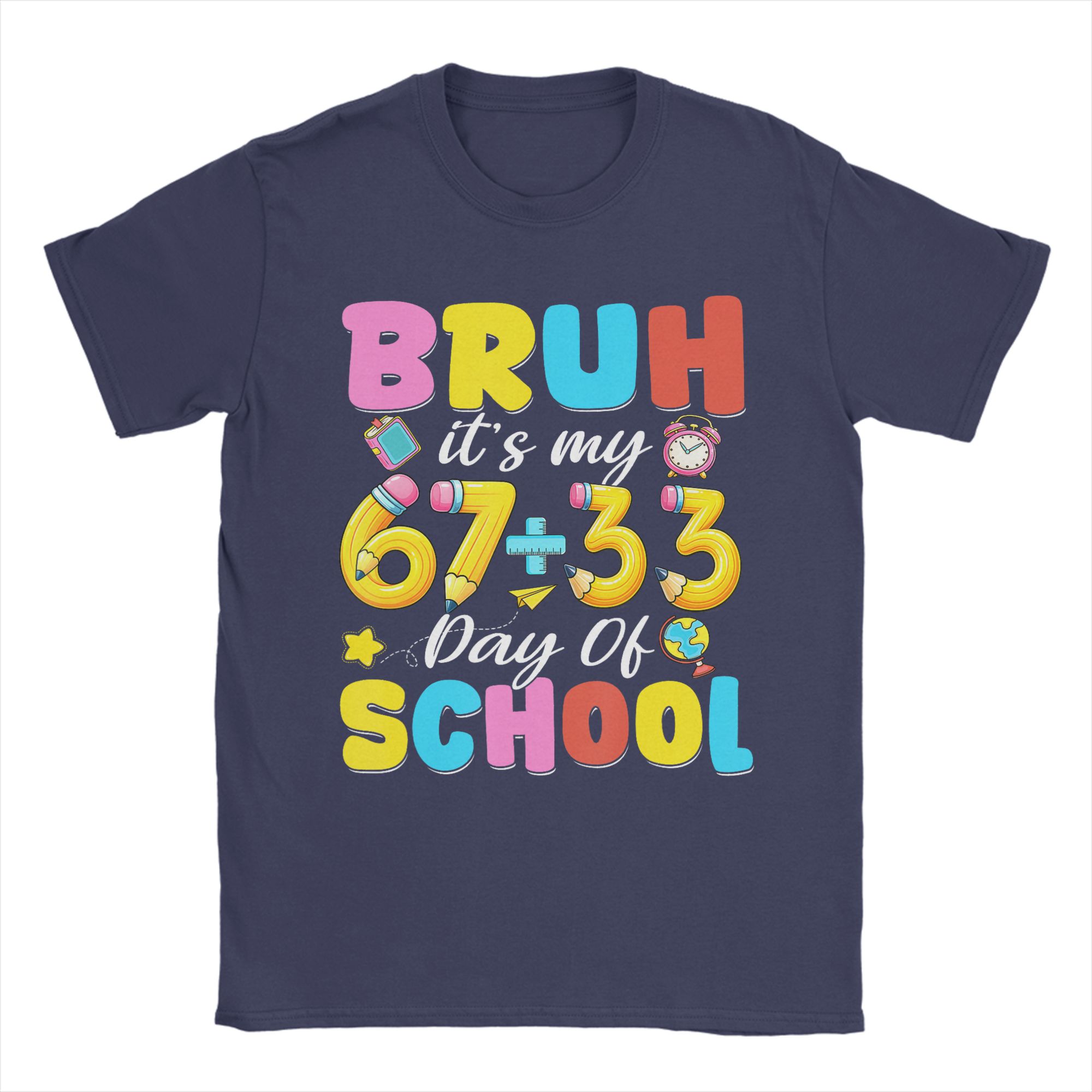 

Bruh Its My 67 33 Days of School 100th Day T Shirt Unisex Cotton Funny TShirt O Neck Tee Shirt Short Sleeve Clothes Gift Idea 4XL
