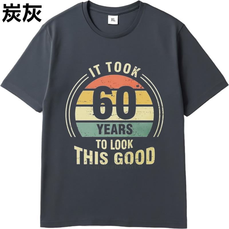 men brand tshirt Daily Wear summer For men t shirt It Took 60 Years To Look This Good Short Sleeve Travel ONeck Tee shirt