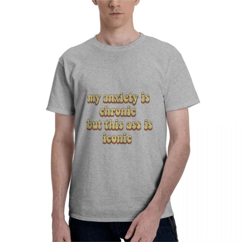 My Anxiety Is Chronic But This Ass Is Iconic Classic TShirt Unisexs Graphic Tshirts Big and Tall Unisex Workout Shirt Boys T Shirts