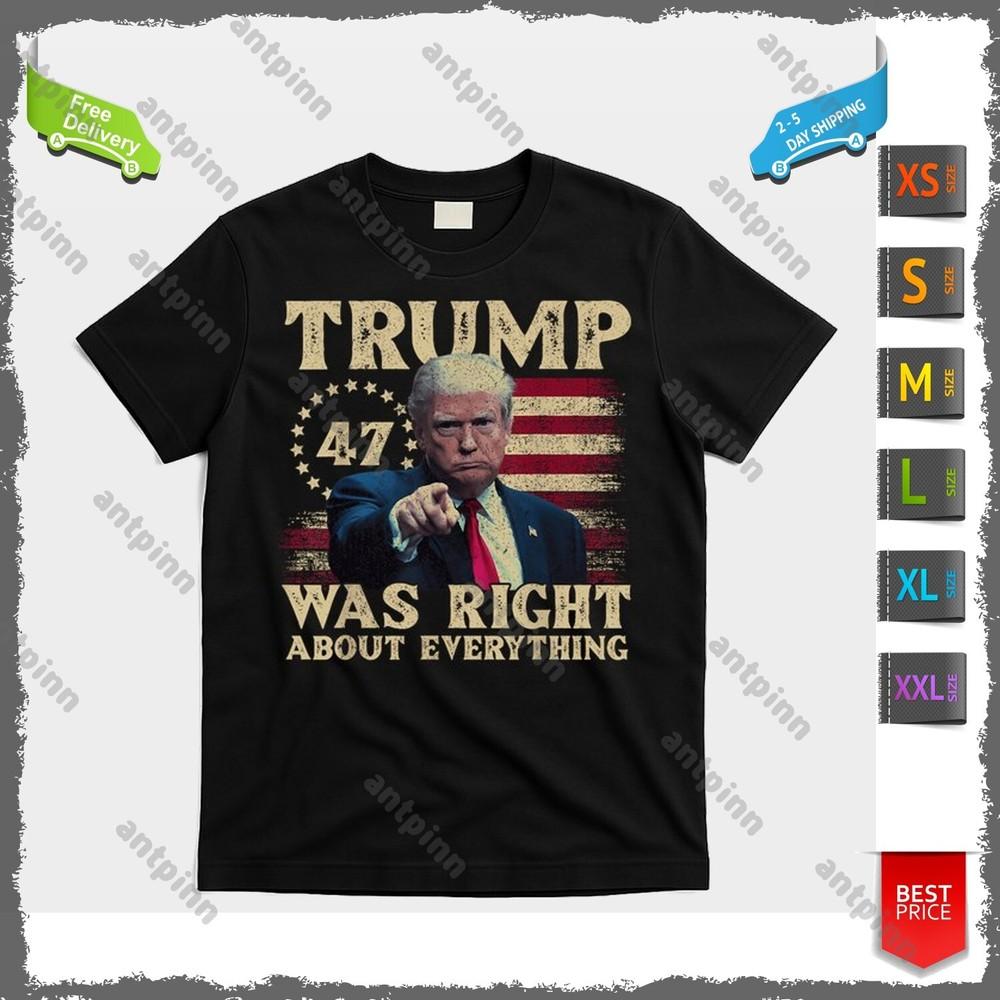 Trump Was Right About Everything T-Shirt Unisex Unisex T-Shirt XXXXL