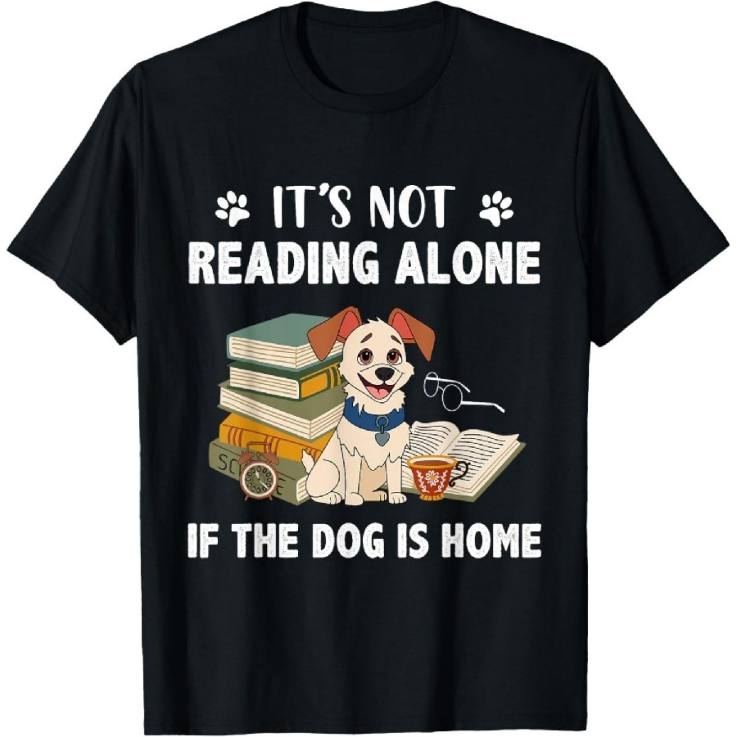 

It s Not Reading Alone If The Dog Is Home Funny Dog Lovers T-Shirt XXXXXL чёрный
