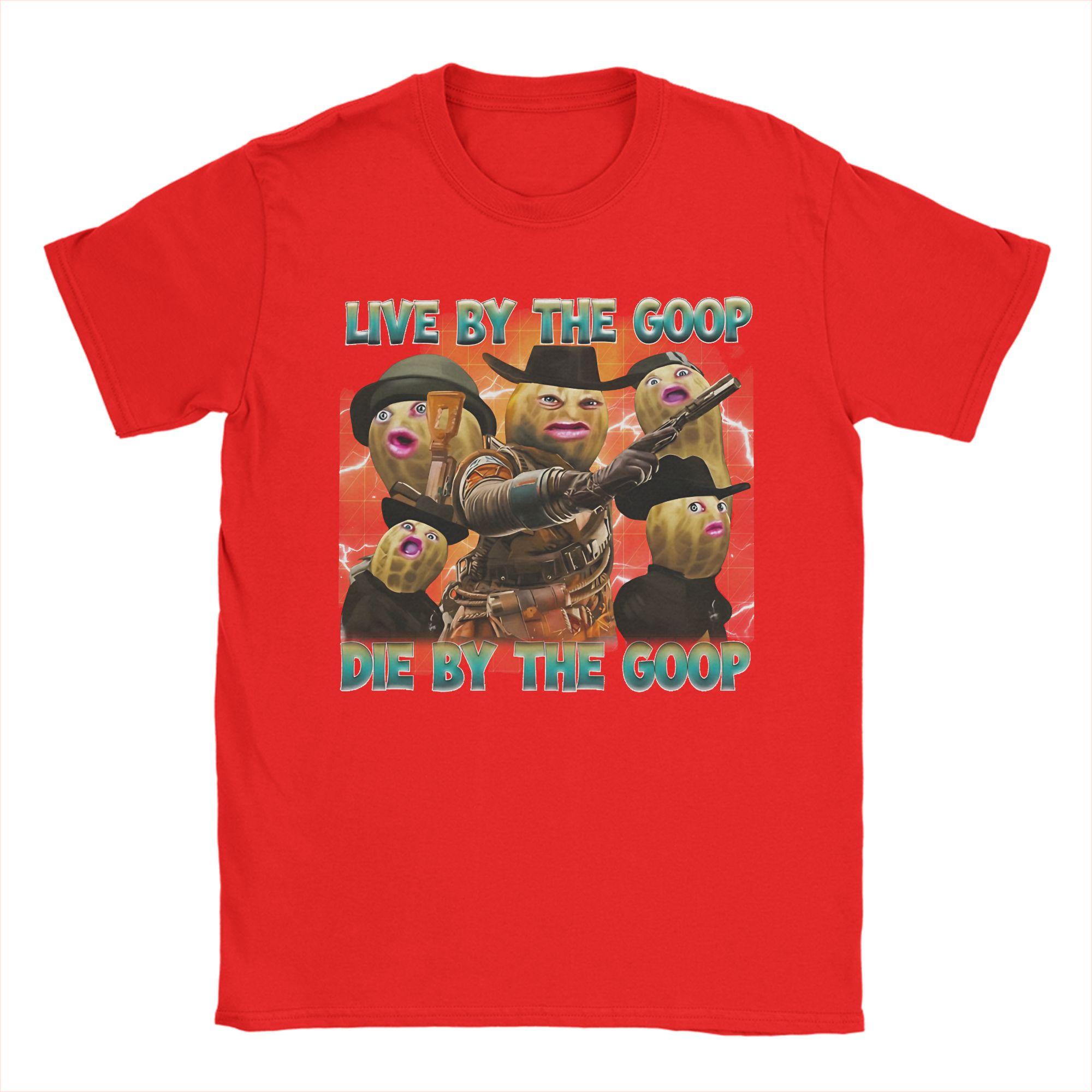 Awesome Funny The Burnt Peanut Live By The Goop Die By The Goop 90s TShirts for Unisex Short Sleeve Tee Shirt Gift Idea Tops S