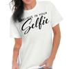 Believe In Your Selfie Cute Positive Gift Womens Graphic Crewneck T Shirt Tee