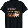 Be Yourself Everyone Else Is Taken, Be Kind, You Are Enough T-Shirt
