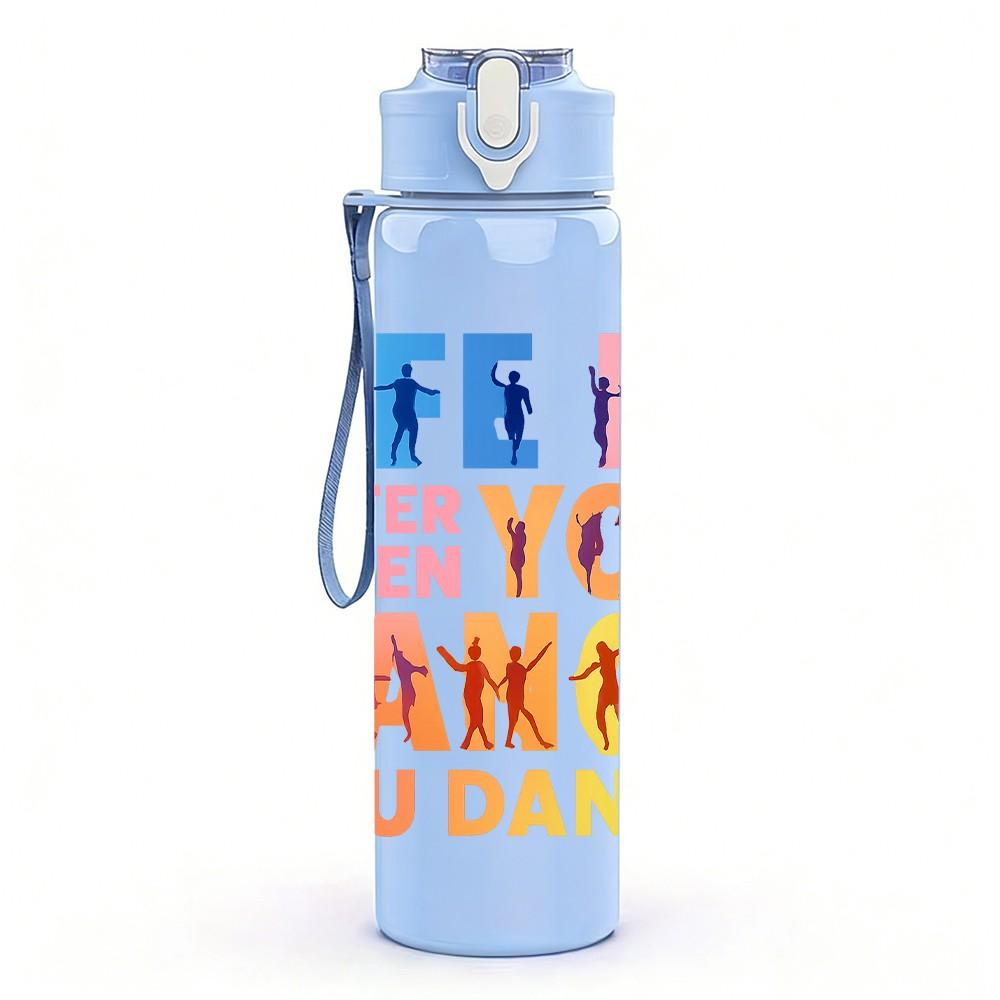 1PC Life Is Better When You Dance Letter 750ml Color Plastic Sports Water Bottle Leakproof Flip Straw Lid Suitable for Sports Office Home Use