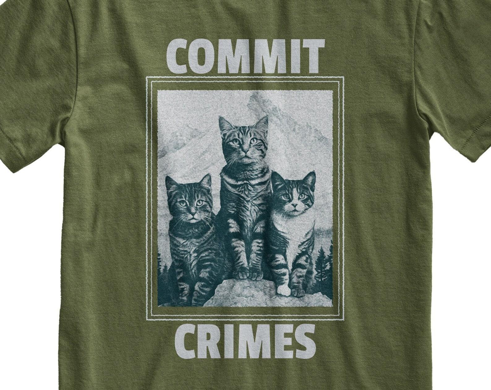 Commit Crimes Cats T-Shirt - Funny Graphic Tee, Sarcastic Cat Lover Gift L