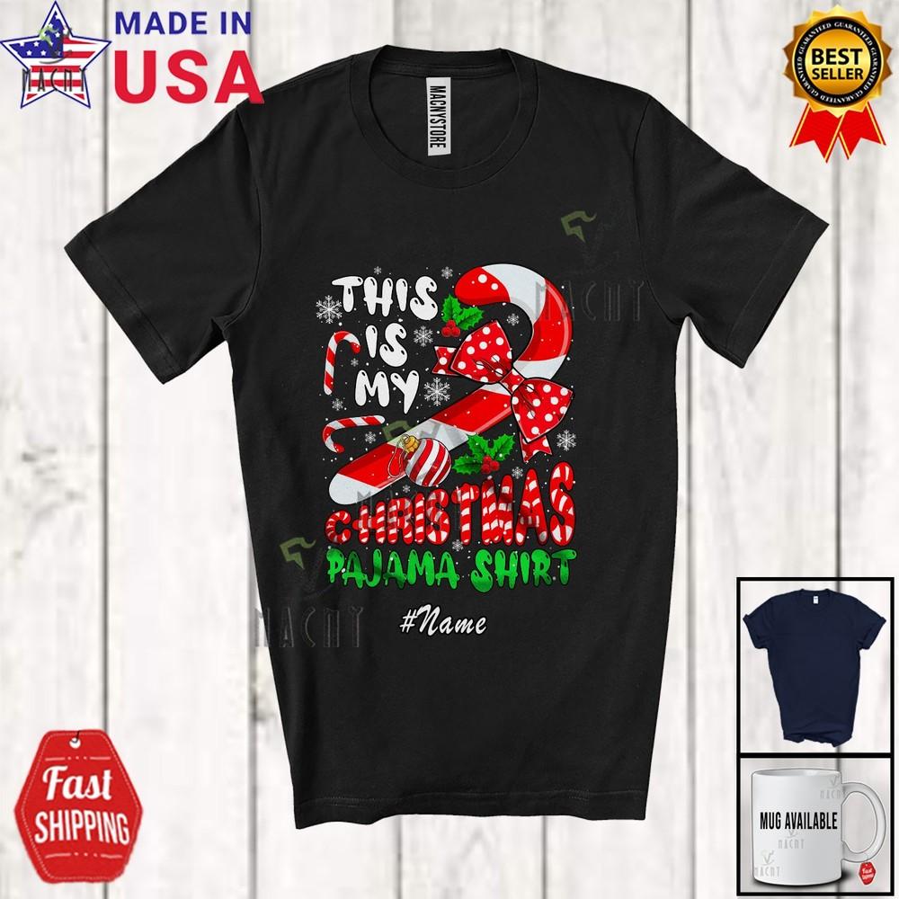 

Custom Name My Christmas Pajama Shirt Sarcastic X-mas Rude Candy Cane T-Shirt M