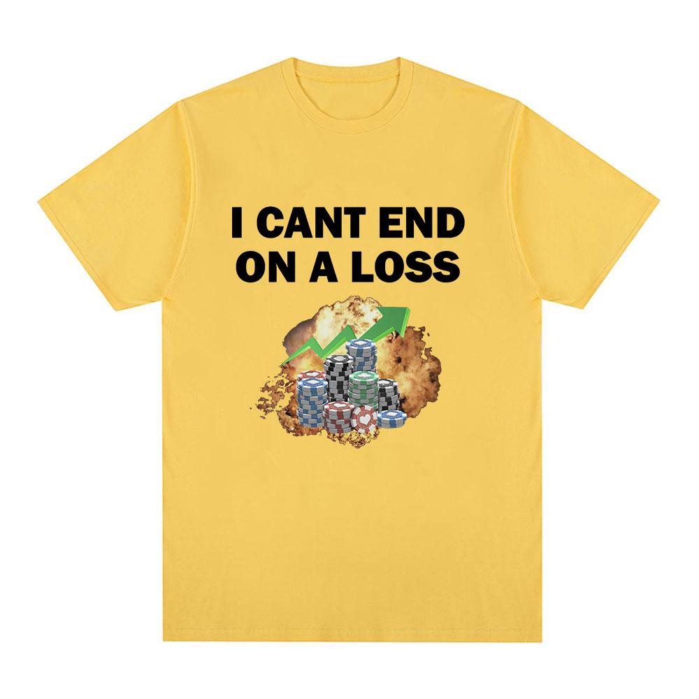 

Funny Gambling Addict Meme T Shirt Men Women Clothing Fashion Short Sleeve T-shirts Summer 100% Cotton Casual T-shirt Tops 3XL