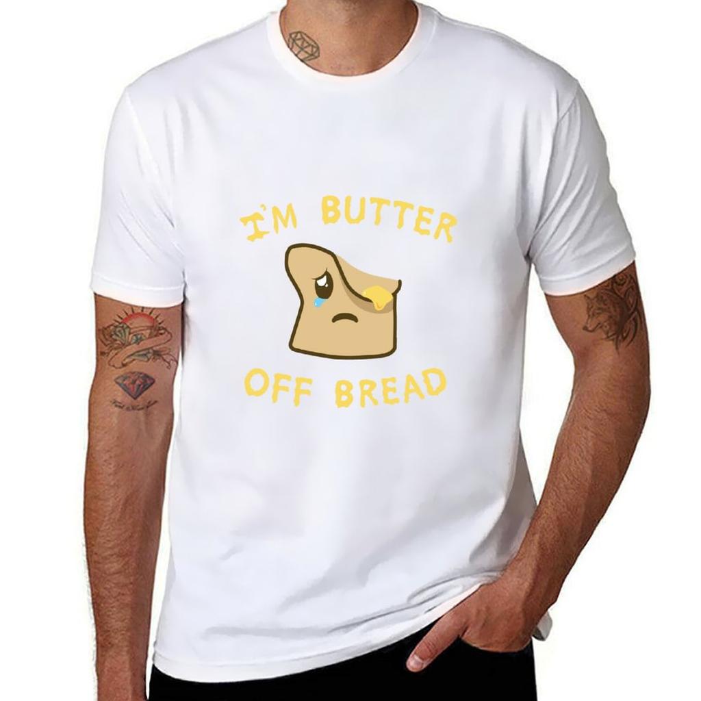 Im Butter Off Bread Sad Brioche TShirt Big Size Daily Wear TShirt