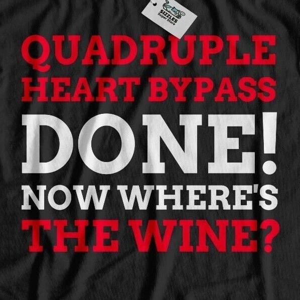 Funny Quadruple Heart Bypass Surgery T-Shirt Heart Disease & Cardiac Arrest Tee S