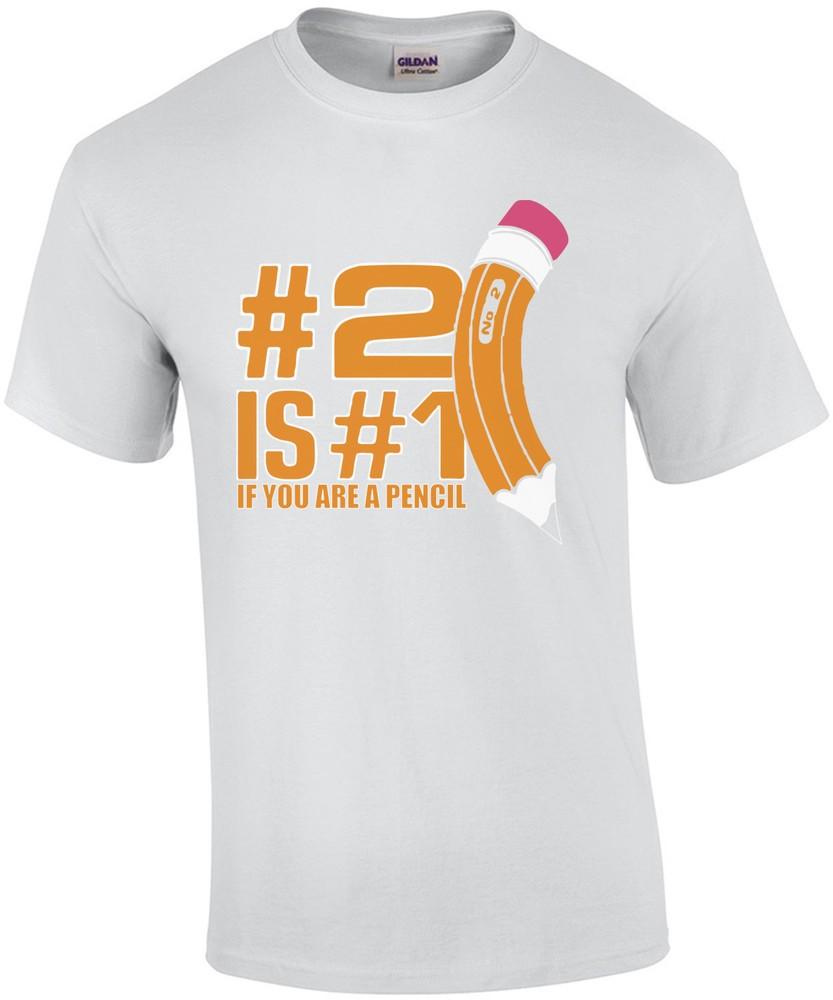 

#2 is #1 if you ara pencil T-Shirt Unisex T-Shirt XXXXL
