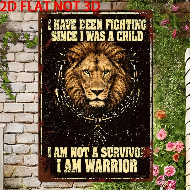 Tin Sign  Not D Vintage Lion Wall Art Metal Decor I Have Been Fighting Since I Was a Child Funny Quote Rustic Retro Plaque f