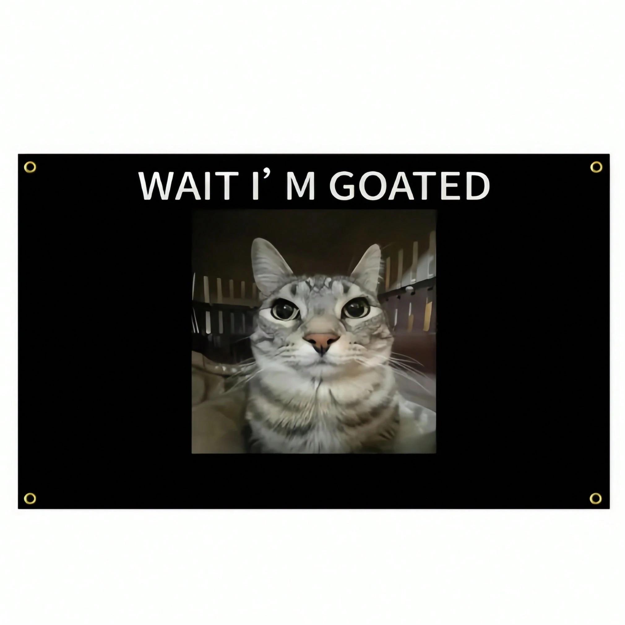 

1pc Funny Wait Im Goated Cat Meme Tapestry Polyester 2D Flat Wall Hanging for Bedroom Living Room Dorm Humorous Decor Gift 74x94cm(29x37in)