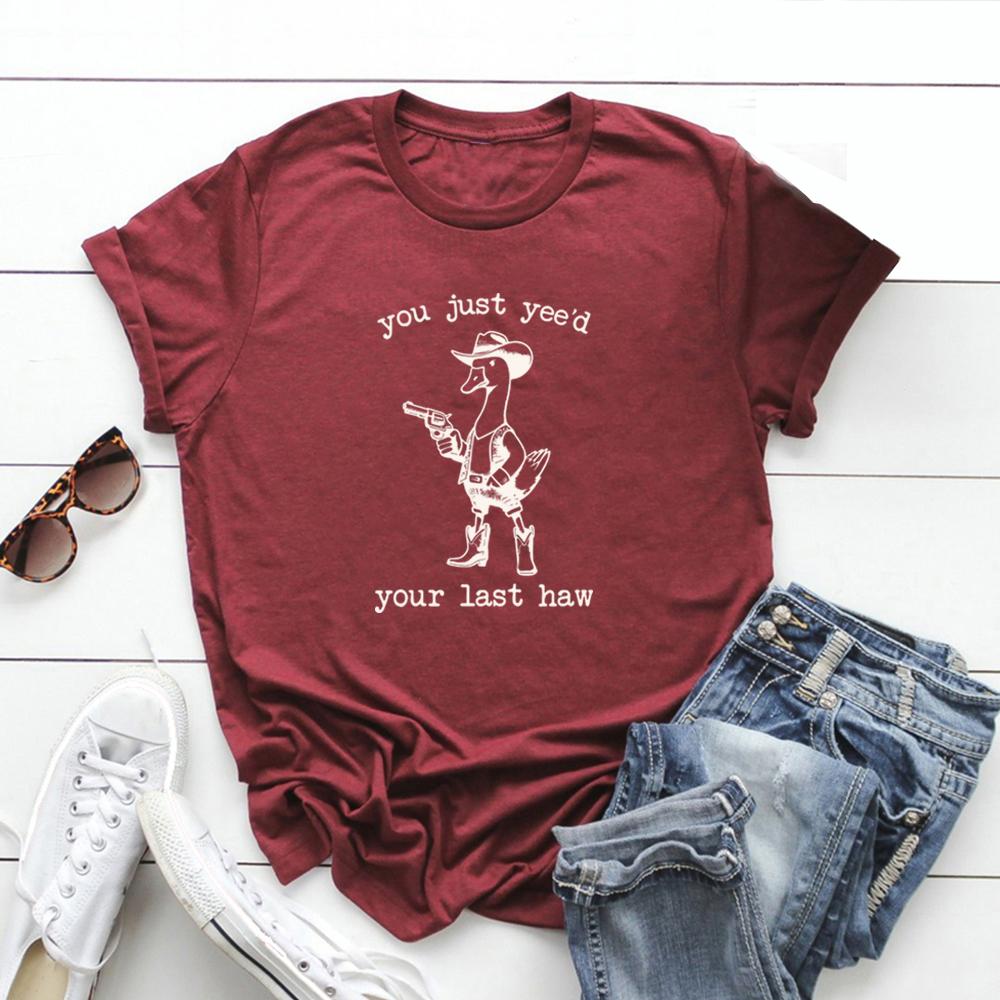 You Just Yee'd Your Last Haw T Shirts Silly Goose Tshirt Short Sleeve Women T-shirts Casual Streetwear T Shirt Women Clothing